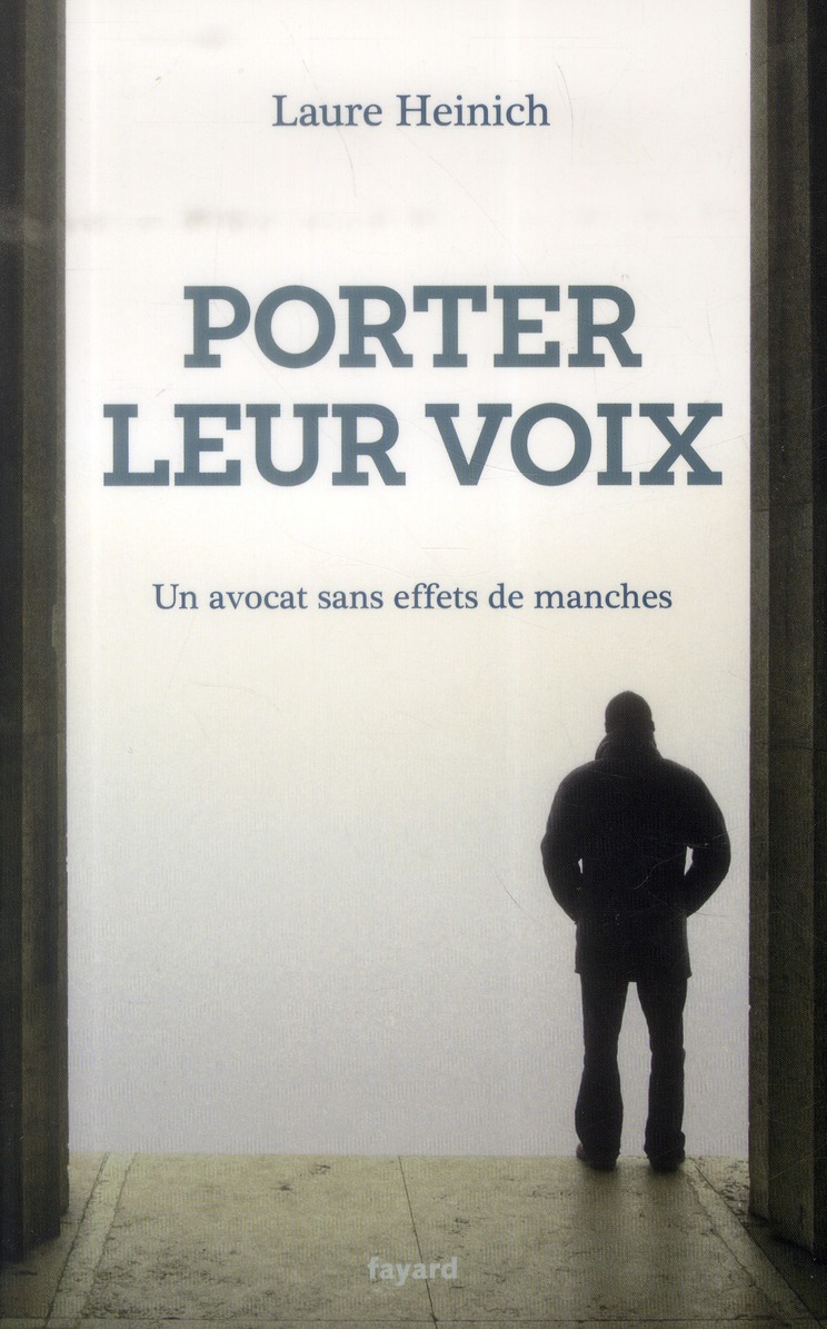 PORTER LEUR VOIX - UN AVOCAT SANS EFFETS DE MANCHES