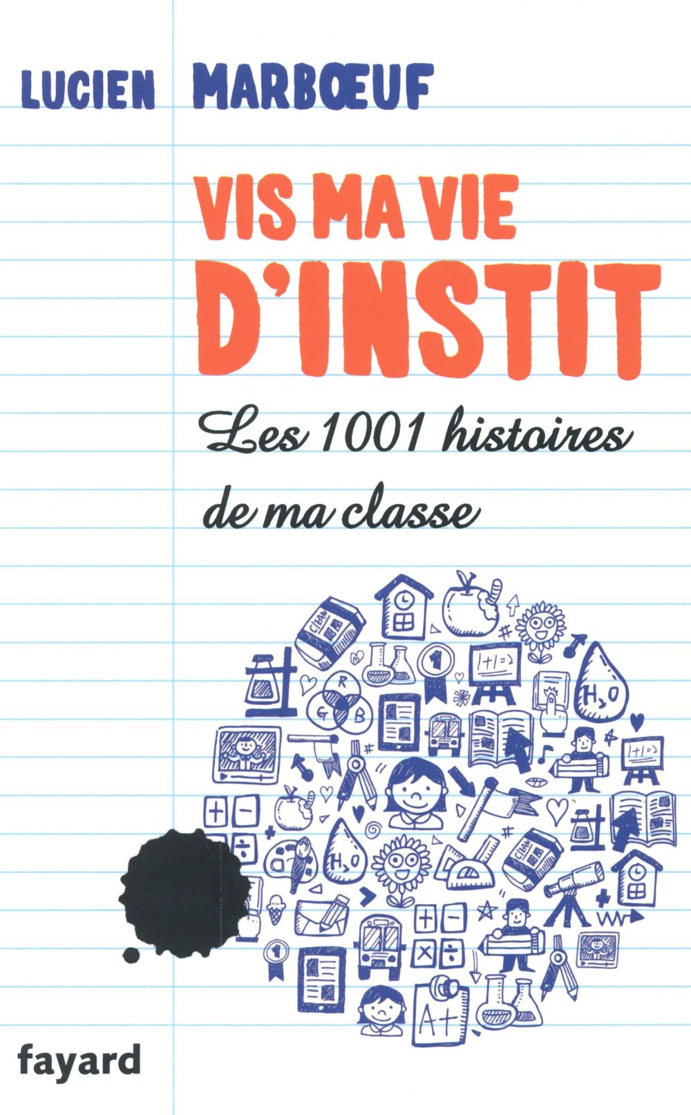 VIS MA VIE D'INSTIT' - LES 1001 HISTOIRES DE MA CLASSE