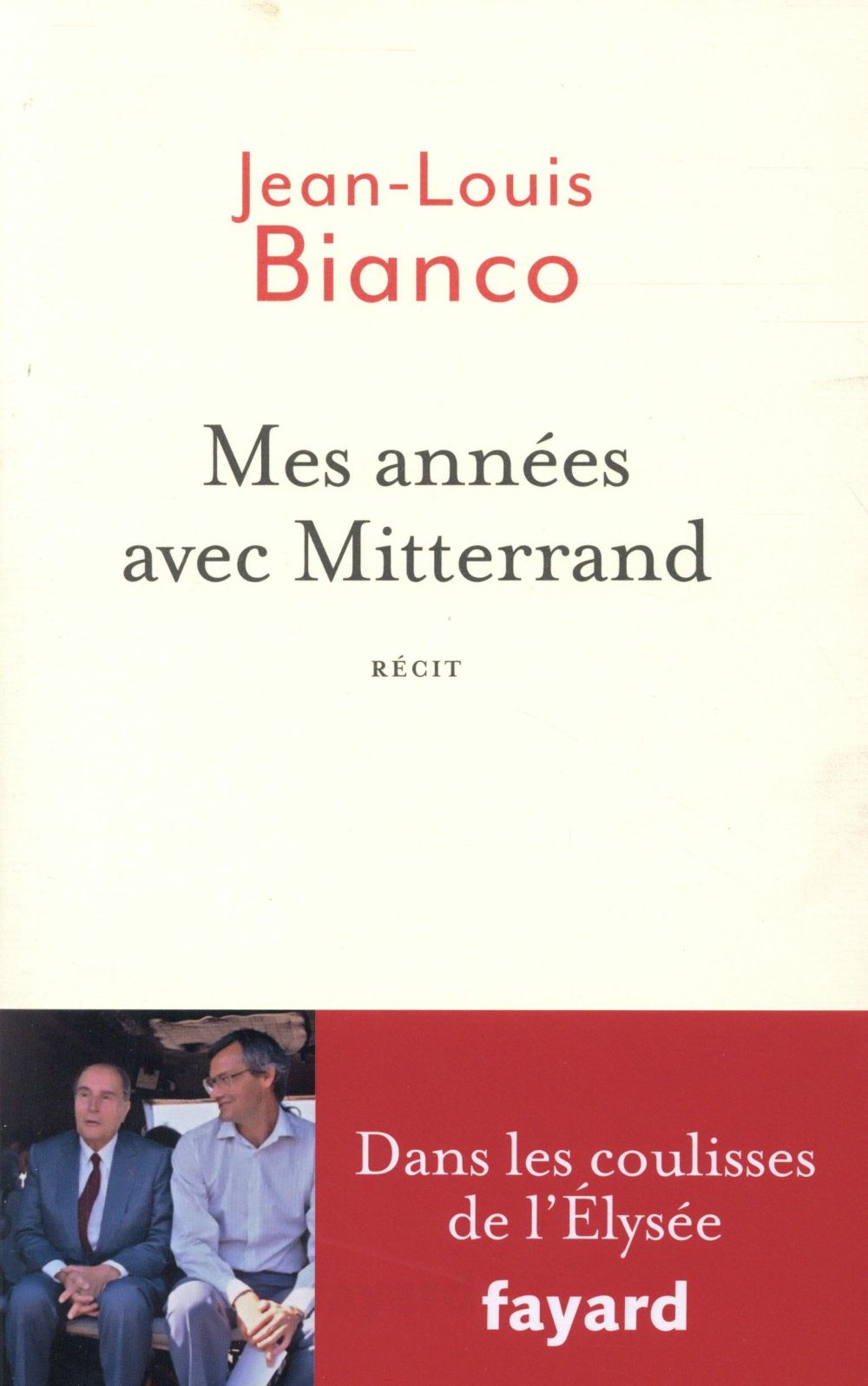 MES ANNEES AVEC MITTERRAND - DANS LES COULISSES DE L'ELYSEE