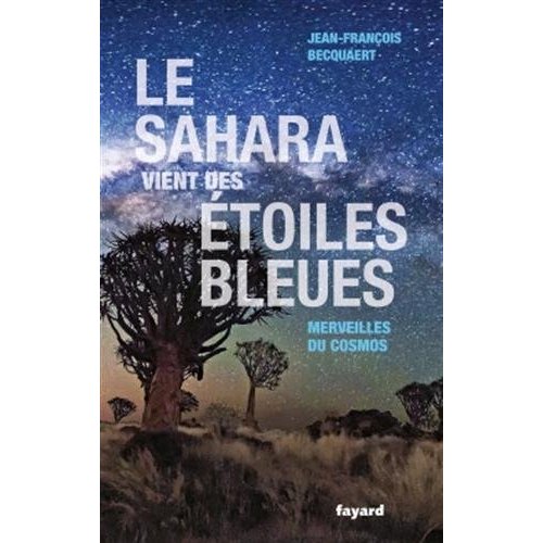 LE SAHARA VIENT DES ETOILES BLEUES - MERVEILLES DU COSMOS