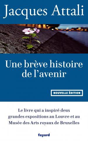 UNE BREVE HISTOIRE DE L'AVENIR - NOUVELLE EDITION, REVUE ET AUGMENTEE