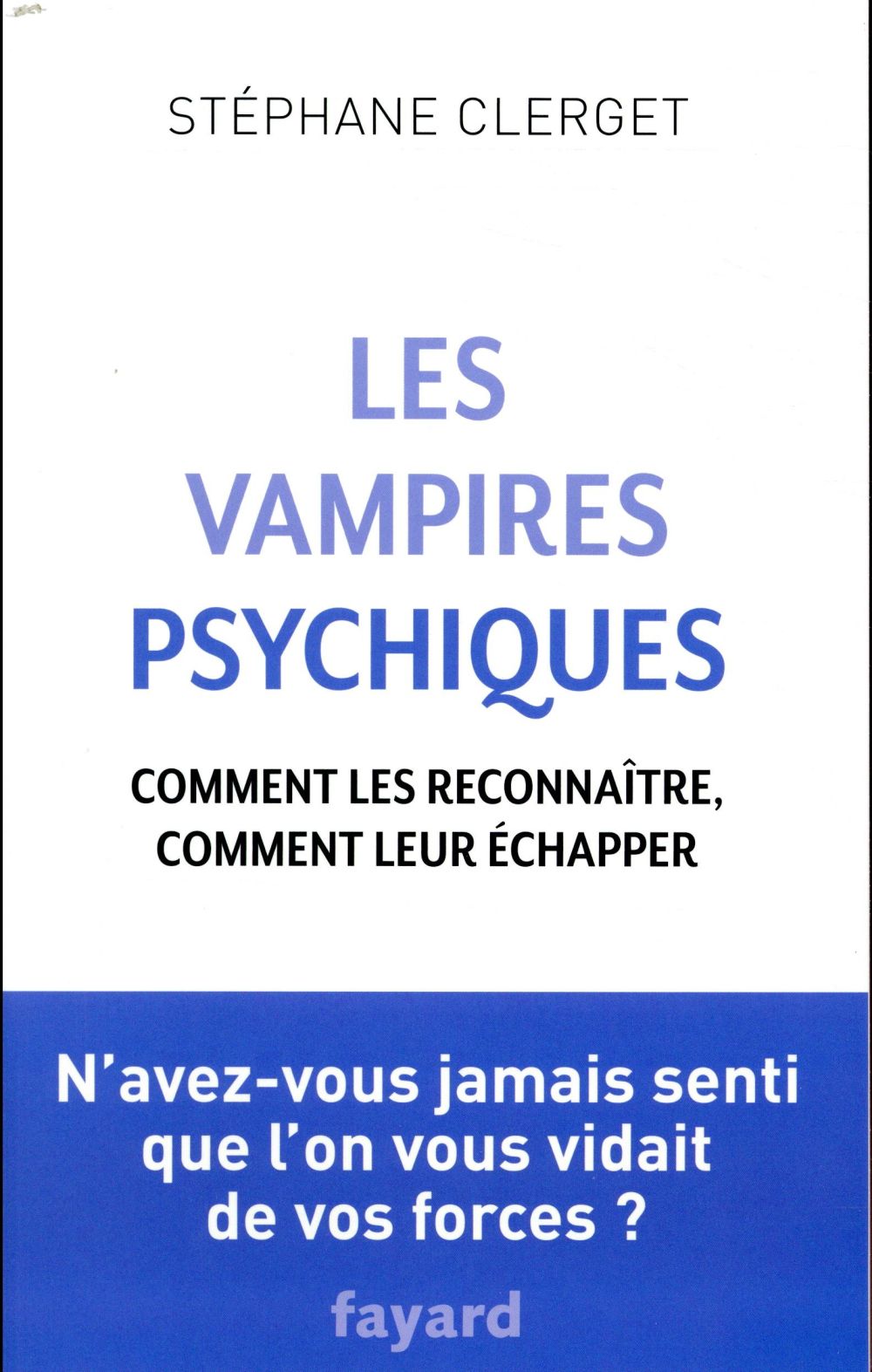 LES VAMPIRES PSYCHIQUES - COMMENT LES RECONNAITRE, COMMENT LEUR ECHAPPER