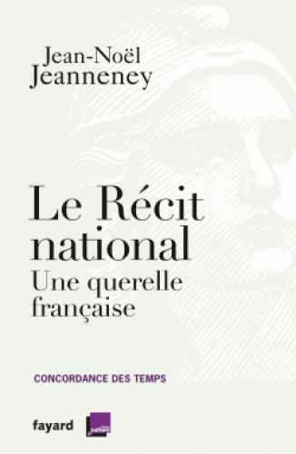 LE RECIT NATIONAL - UNE QUERELLE FRANCAISE