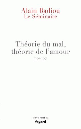 LE SEMINAIRE - THEORIE DU MAL, THEORIE DE L'AMOUR (1990-1991)