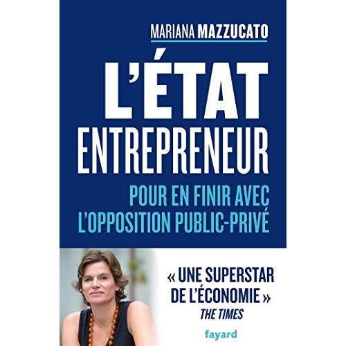 L'ETAT ENTREPRENEUR - POUR EN FINIR AVEC L'OPPOSITION PUBLIC PRIVE