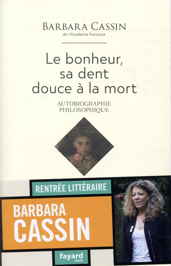 LE BONHEUR, SA DENT DOUCE A LA MORT - AUTOBIOGRAPHIE PHILOSOPHIQUE