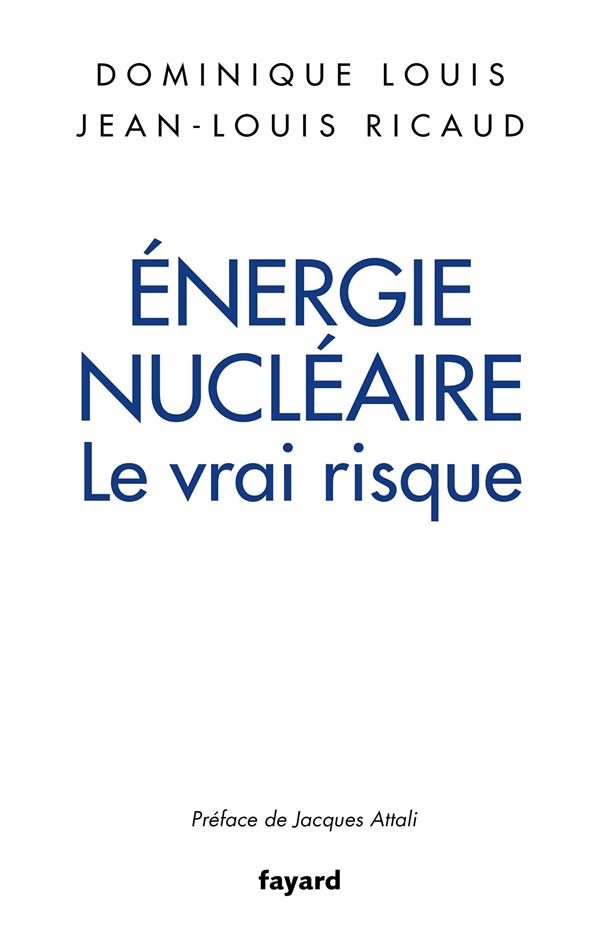 ENERGIE NUCLEAIRE : LE VRAI RISQUE