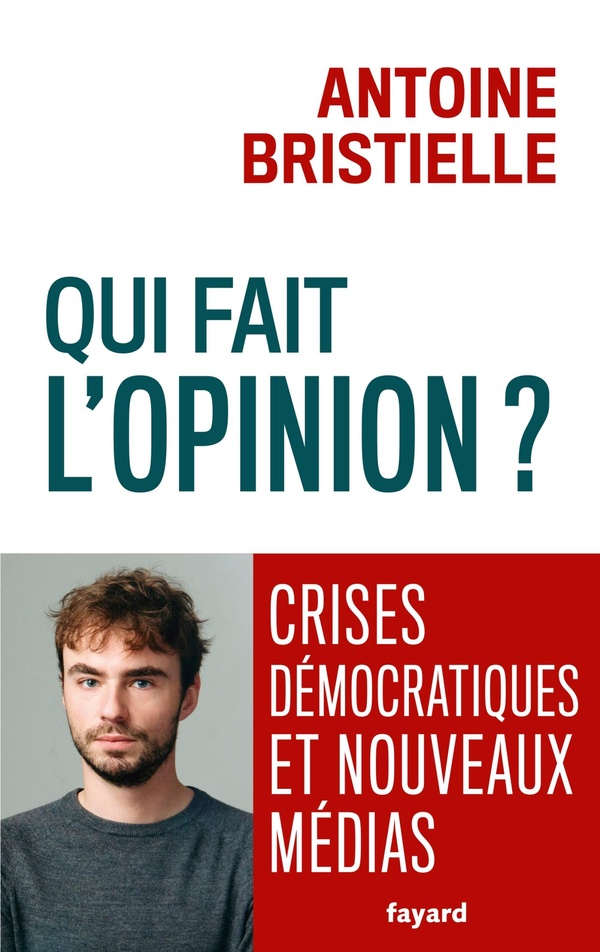 QUI FAIT L'OPINION ? - CRISES DEMOCRATIQUES ET NOUVEAUX MEDIAS