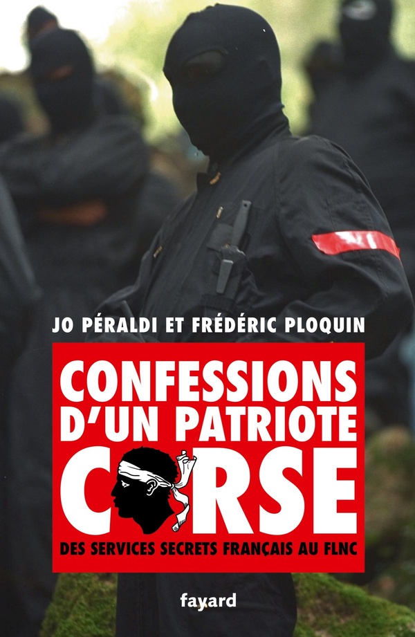 CONFESSIONS D'UN PATRIOTE CORSE - DES SERVICES SECRETS FRANCAIS AU FLNC