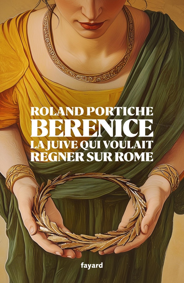 BERENICE - LA JUIVE QUI VOULAIT ETRE REINE DE ROME