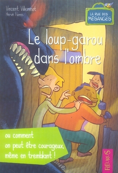 LE LOUP-GAROU DANS L'OMBRE OU COMMENT ON PEUT ETRE COURAGEUX  MEME EN TREMBLANT !