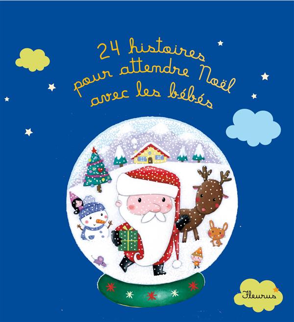 24 HISTOIRES POUR ATTENDRE NOEL AVEC LES BEBES