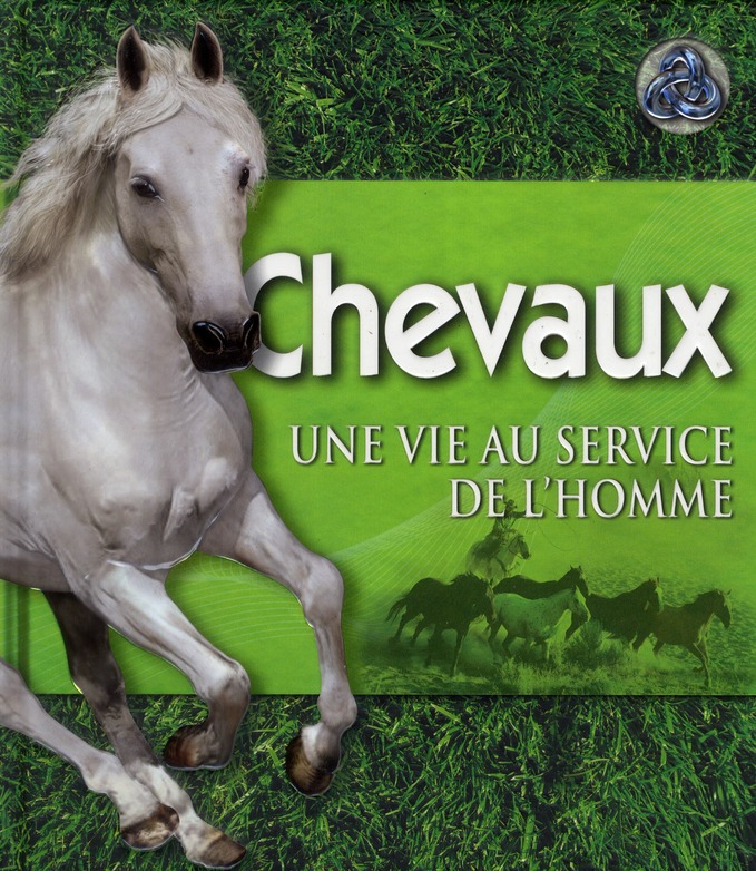 CHEVAUX - UNE VIE AU SERVICE DE L'HOMME