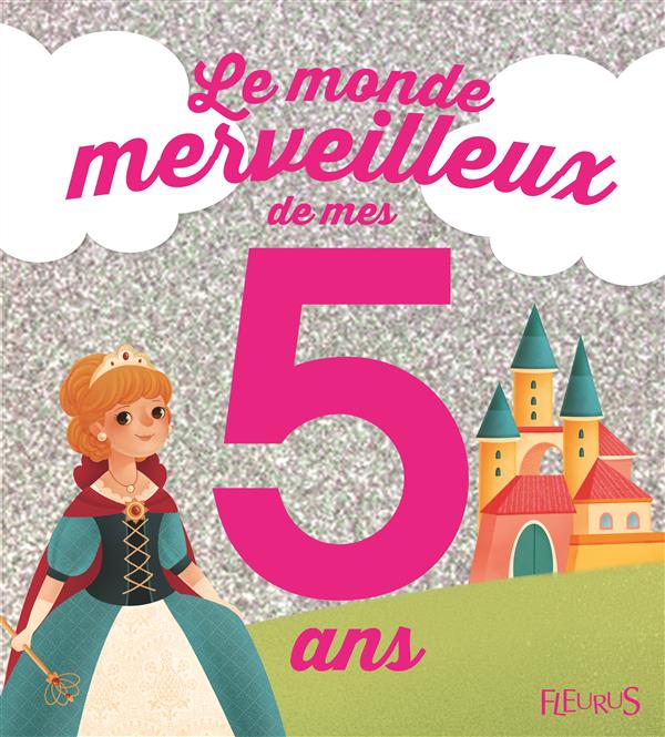 LE MONDE MERVEILLEUX DE MES 5 ANS (FILLE) - NE