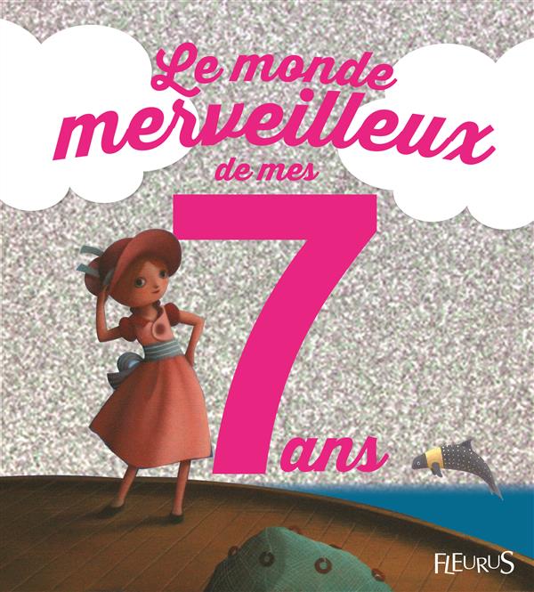 LE MONDE MERVEILLEUX DE MES 7 ANS (FILLE) - NE