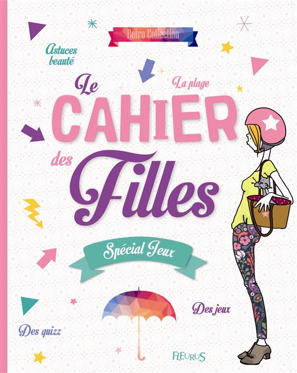 LE CAHIER DES FILLES - SPECIAL JEUX