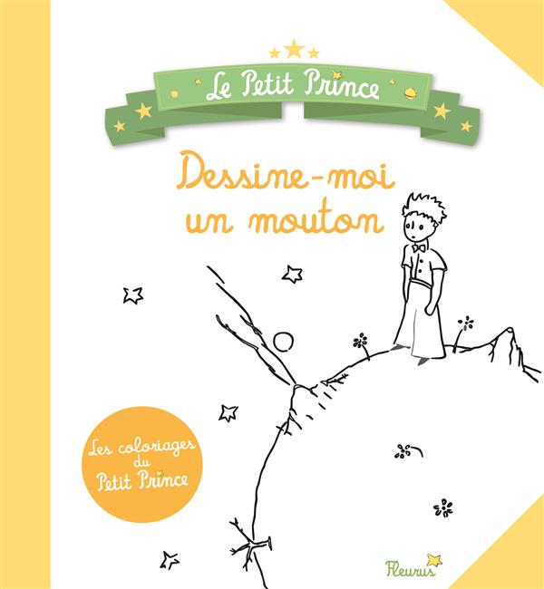 DESSINE-MOI UN MOUTON. LE CAHIER DE COLORIAGE DU PETIT PRINCE