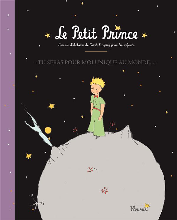 LE BEL ALBUM DU PETIT PRINCE - TU SERAS POUR MOI UNIQUE AU MONDE. LE PETIT PRINCE. L'OEUVRE D'ANTOIN