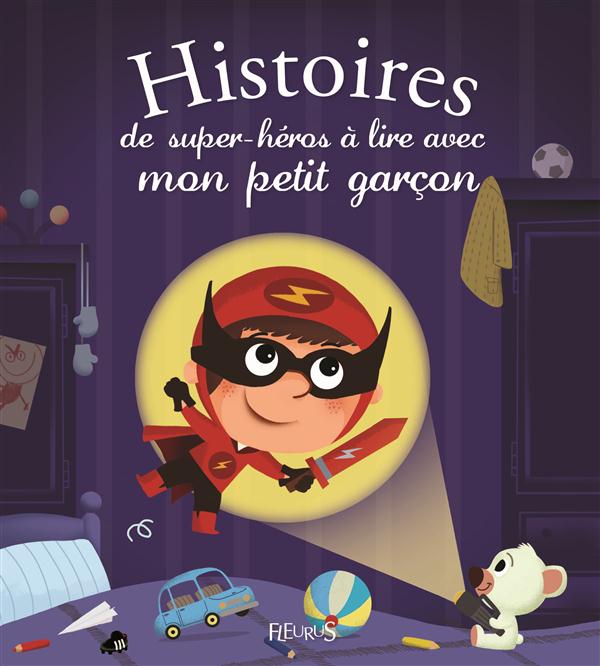 HISTOIRES DE SUPER-HEROS A LIRE AVEC MON PETIT GARCON