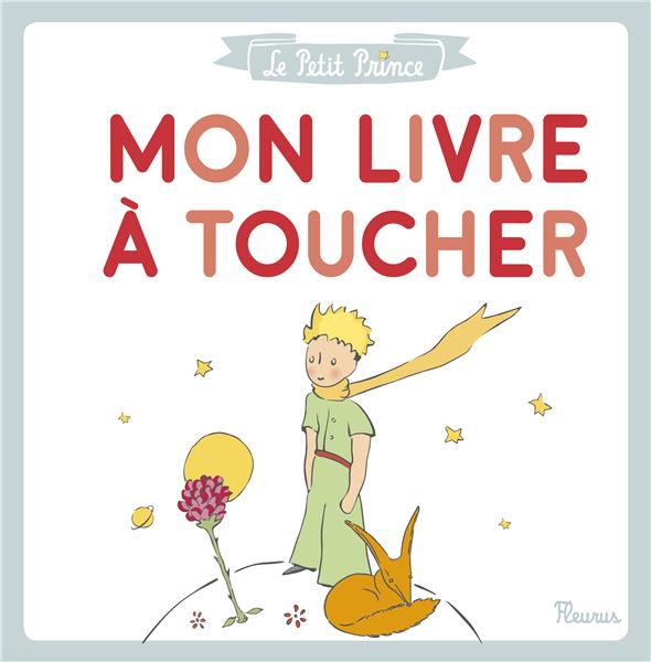 LE PETIT PRINCE - MON LIVRE A TOUCHER