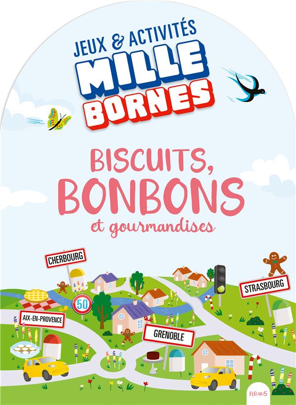 BISCUITS, BONBONS ET GOURMANDISES, TOME 1 - JEUX & ACTIVITES POUR DECOUVRIR LA FRANCE