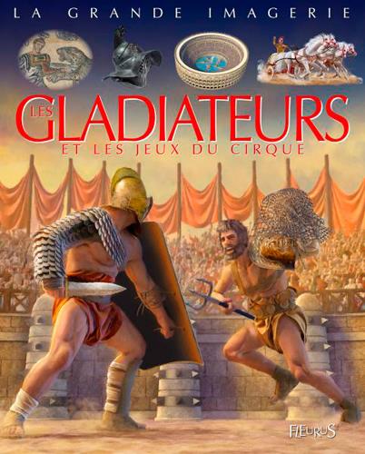 LES GLADIATEURS ET JEUX DU CIRQUE