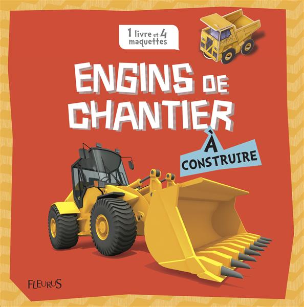 ENGINS DE CHANTIER A CONSTRUIRE - 1 LIVRE ET 4 MAQUETTES