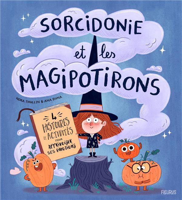 SORCIDONIE ET LES MAGIPOTIRONS - 4 HISTOIRES ET ACTIVITES POUR APPRIVOISER SES EMOTIONS !