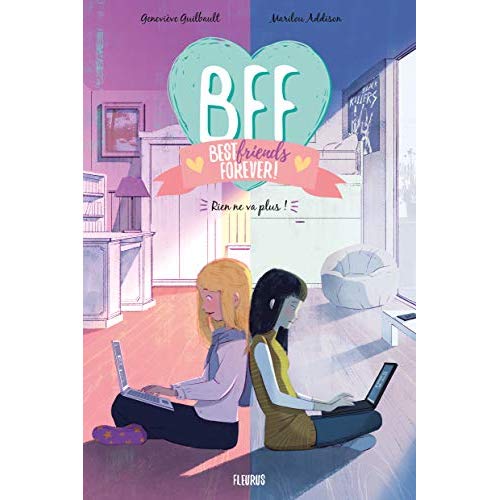 BFF - TOME 4 - RIEN NE VA PLUS !