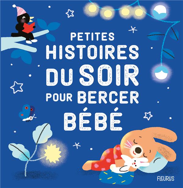 PETITES HISTOIRES DU SOIR POUR BERCER BEBE