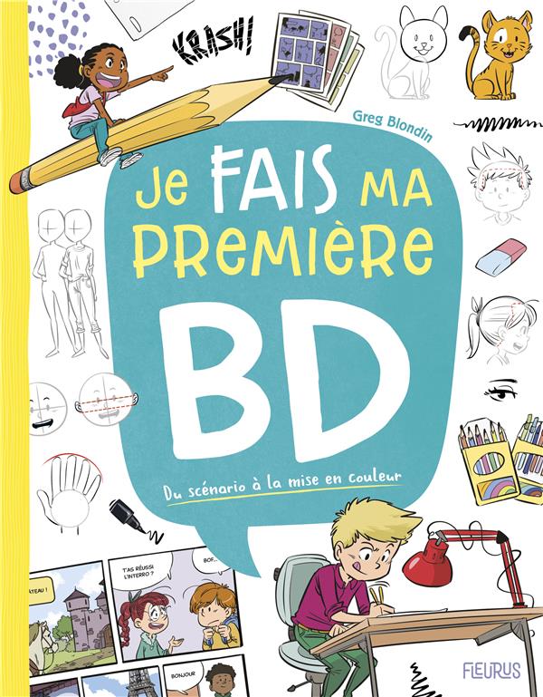 JE FAIS MA PREMIERE BD - DU SCENARIO A LA MISE EN COULEUR