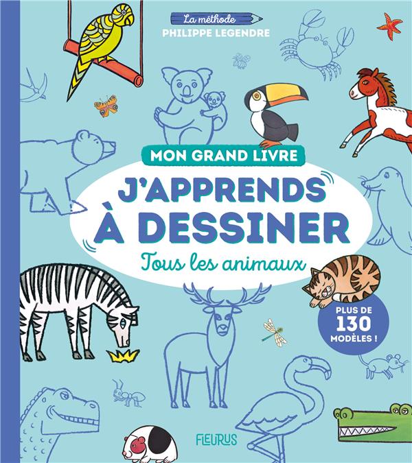 MON GRAND LIVRE J APPRENDS A DESSINER TOUS LES ANIMAUX