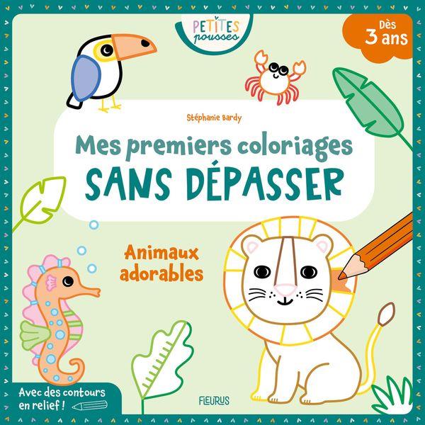 MES PREMIERS COLORIAGES SANS DEPASSER - ANIMAUX ADORABLES