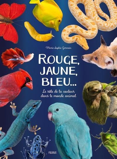 ROUGE, JAUNE, BLEU... - LE ROLE DE LA COULEUR DANS LE MONDE ANIMAL