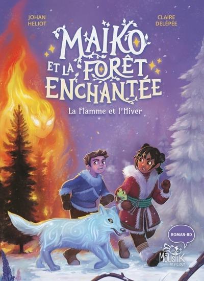 MAIKO ET LA FORET ENCHANTEE - LA FLAMME ET L'HIVER