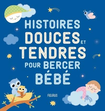 HISTOIRES DOUCES ET TENDRES POUR BERCER BEBE