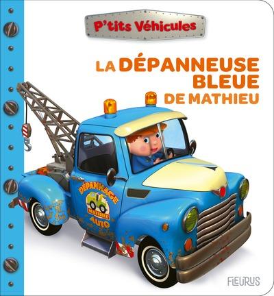 LA DEPANNEUSE BLEUE DE MATHIEU