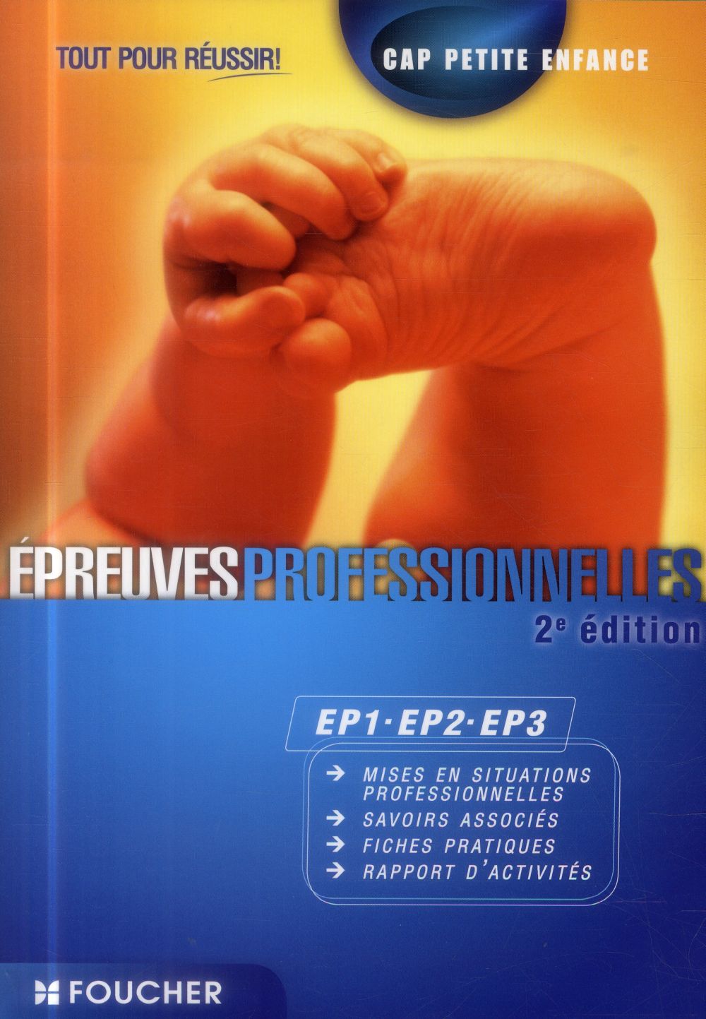 EPREUVES PROFESSIONNELLES EP1-EP2-EP3 CAP PETITE ENFANCE TOUT POUR REUSSIR 2E EDITION