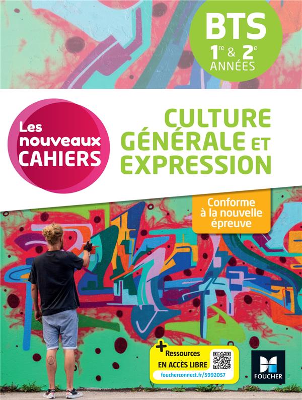 LES NOUVEAUX CAHIERS - CULTURE GENERALE ET EXPRESSION - BTS 1RE ET 2E ANNEES - ED.2024 - LIVRE ELEVE