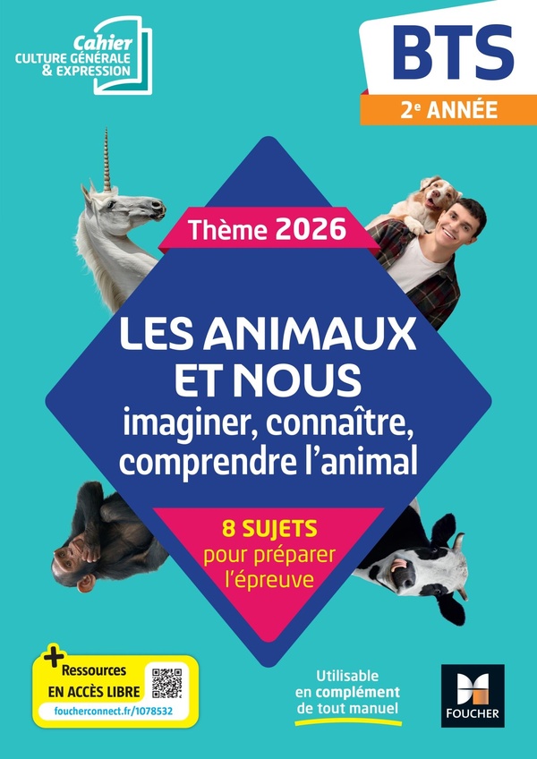 LES ANIMAUX ET NOUS - THEME 2026 CULTURE GENERALE ET EXPRESSION - BTS - CAHIER ELEVE