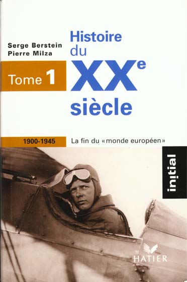 INITIAL - HISTOIRE DU XXE SIECLE TOME 1 : LA FIN DU MONDE EUROPEEN (1900-1945)