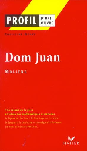 PROFIL - MOLIERE : DOM JUAN - ANALYSE LITTERAIRE DE L'OEUVRE