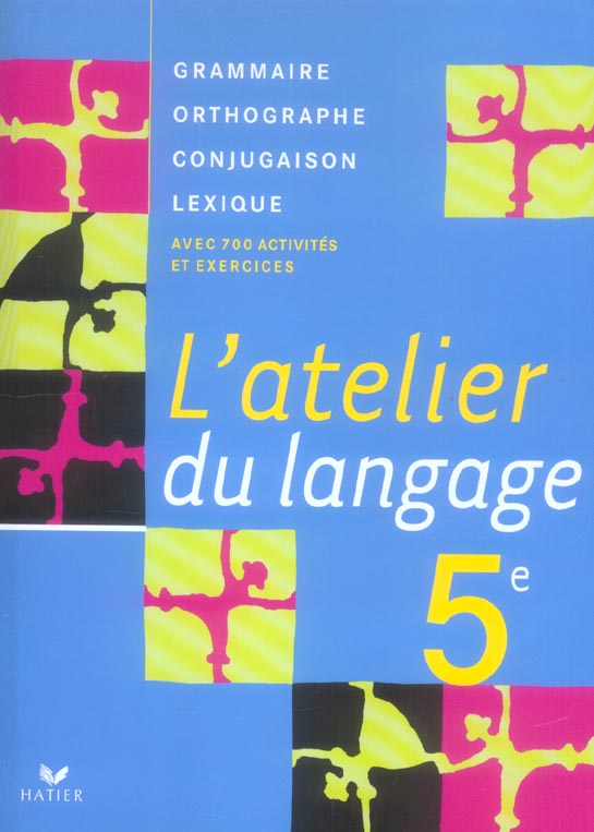 L'ATELIER DU LANGAGE 5E - LIVRE DE L'ELEVE