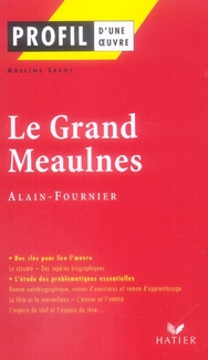 PROFIL - ALAIN-FOURNIER : LE GRAND MEAULNES - ANALYSE LITTERAIRE DE L'OEUVRE