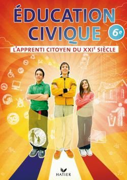 L'APPRENTI CITOYEN DU XXIE SIECLE EDUCATION CIVIQUE 6E ED 2009 - CAHIER DE L'ELEVE