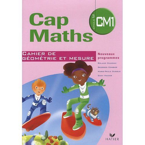 CAP MATHS CM1 ED. 2010 - CAHIER DE GEOMETRIE ET MESURE