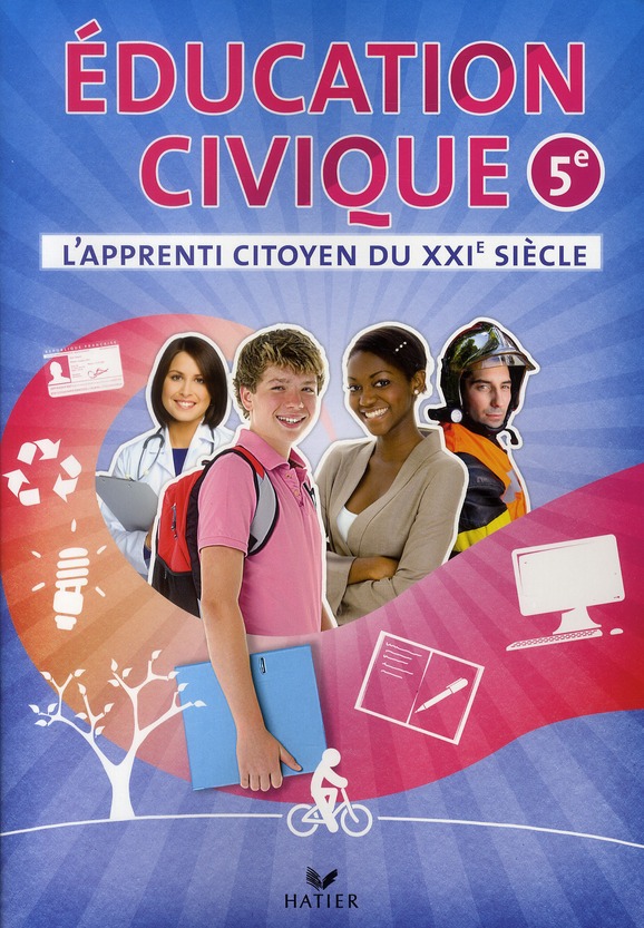 L'APPRENTI CITOYEN DU XXIE SIECLE EDUCATION CIVIQUE 5E ED. 2010 - CAHIER DE L'ELEVE
