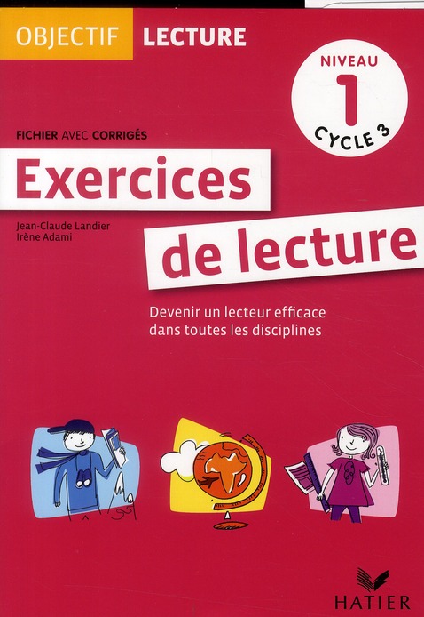 OBJECTIF LECTURE - EXERCICES DE LECTURE, FICHIER AVEC CORRIGES NIVEAU 1 CYCLE 3