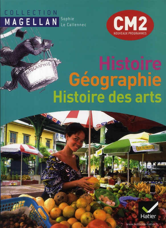 MAGELLAN HISTOIRE-GEOGRAPHIE HISTOIRE DES ARTS CM2 ED. 2011 - MANUEL DE L'ELEVE + ATLAS