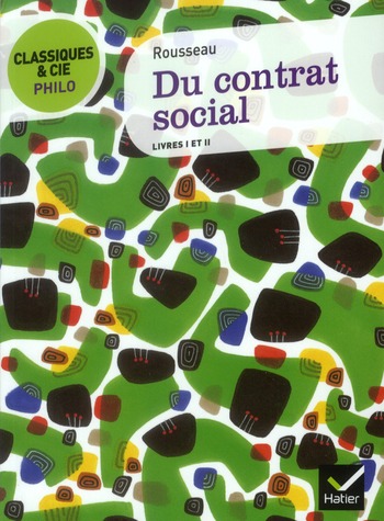 CLASSIQUES & CIE PHILO - DU CONTRAT SOCIAL - LIVRES I ET II